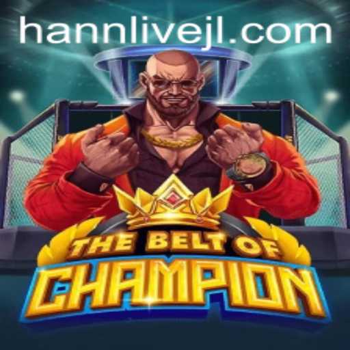 TheBeltOfChampion: A Deep Dive into the Thrilling New Game Featuring Hann Live
